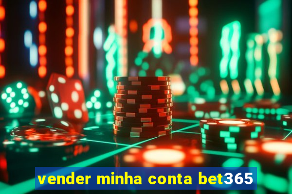 vender minha conta bet365